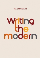 Book Cover for Writing the Modern by T.K. Sabapathy