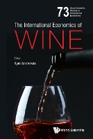 Book Cover for International Economics Of Wine, The by Kym (Univ Of Adelaide, Australia & Australia Nat'l Univ, Australia) Anderson
