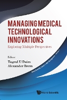 Book Cover for Managing Medical Technological Innovations: Exploring Multiple Perspectives by Tugrul U Portland State Univ, Usa  Higher Sch Of Economics, Russia  Chaoyang Univ Of Tech, Taiwan Daim