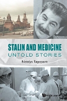 Book Cover for Stalin And Medicine: Untold Stories by Natalya (Univ Of Utah, Usa) Rapoport