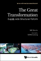 Book Cover for Great Transformation, The: Supply-side Structural Reform by Xiaohe (Academy Of Macroeconomic Research, China) Ma