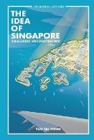 Book Cover for Idea Of Singapore, The: Smallness Unconstrained by Tai Yong Yalenus College, Spore Tan