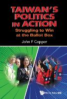 Book Cover for Taiwan's Politics In Action: Struggling To Win At The Ballot Box by John F (Rhodes College, Usa) Copper
