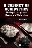 Book Cover for Cabinet Of Curiosities, A: The Myth, Magic And Measure Of Meteorites by Martin Beech