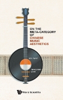 Book Cover for On The Meta-category Of Chinese Music Aesthetics by Sai (Shanghai Conservatory Of Music, China) Yang