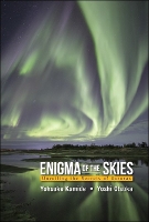 Book Cover for Enigma Of The Skies: Unveiling The Secrets Of Auroras by Yohsuke (Rikubetsu Space And Earth Science Museum, Japan & Nagoya Univ, Japan) Kamide, Yoshi (Nanook Aurora Guide, Yell Otsuka