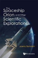 Book Cover for Spaceship Orion And Other Scientific Explorations, The by Jeremy (Stevens Inst Of Technology, Usa) Bernstein