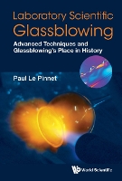 Book Cover for Laboratory Scientific Glassblowing: Advanced Techniques And Glassblowing's Place In History by Paul (British Society Of Scientific Glassblowers, Uk) Le Pinnet