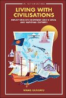 Book Cover for Living With Civilisations: Reflections On Southeast Asia's Local And National Cultures by Gungwu Nus, Spore Wang
