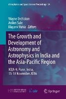 Book Cover for The Growth and Development of Astronomy and Astrophysics in India and the Asia-Pacific Region by Wayne Orchiston