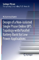 Book Cover for Design of a Non-isolated Single Phase Online UPS Topology with Parallel Battery Bank for Low Power Applications by Muhammad Aamir