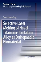 Book Cover for Selective Laser Melting of Novel Titanium-Tantalum Alloy as Orthopaedic Biomaterial by Swee Leong Sing