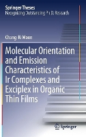 Book Cover for Molecular Orientation and Emission Characteristics of Ir Complexes and Exciplex in Organic Thin Films by Chang-Ki Moon