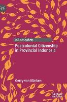 Book Cover for Postcolonial Citizenship in Provincial Indonesia by Gerry van Klinken