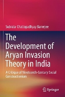 Book Cover for The Development of Aryan Invasion Theory in India by Subrata Chattopadhyay Banerjee