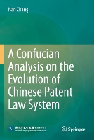 Book Cover for A Confucian Analysis on the Evolution of Chinese Patent Law System by Nan Zhang