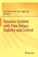 Book Cover for Dynamic Systems with Time Delays: Stability and Control by Ju H. Park, Tae H. Lee, Yajuan Liu, Jun Chen