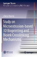 Book Cover for Study on Microextrusion-based 3D Bioprinting and Bioink Crosslinking Mechanisms by Liliang Ouyang