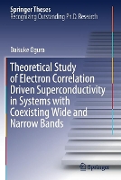 Book Cover for Theoretical Study of Electron Correlation Driven Superconductivity in Systems with Coexisting Wide and Narrow Bands by Daisuke Ogura