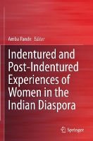 Book Cover for Indentured and Post-Indentured Experiences of Women in the Indian Diaspora by Amba Pande