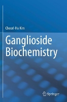 Book Cover for Ganglioside Biochemistry by Cheorl-Ho Kim