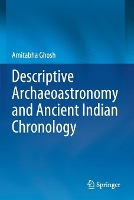 Book Cover for Descriptive Archaeoastronomy and Ancient Indian Chronology by Amitabha Ghosh