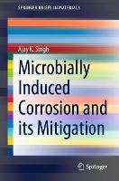 Book Cover for Microbially Induced Corrosion and its Mitigation by Ajay K. Singh