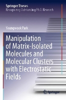 Book Cover for Manipulation of Matrix-Isolated Molecules and Molecular Clusters with Electrostatic Fields by Youngwook Park