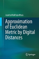 Book Cover for Approximation of Euclidean Metric by Digital Distances by Jayanta Mukhopadhyay