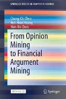 Book Cover for From Opinion Mining to Financial Argument Mining by ChungChi Chen, HenHsen Huang, HsinHsi Chen