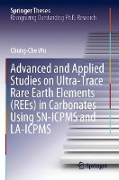 Book Cover for Advanced and Applied Studies on Ultra-Trace Rare Earth Elements (REEs) in Carbonates Using SN-ICPMS and LA-ICPMS by Chung-Che Wu