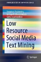 Book Cover for Low Resource Social Media Text Mining by Shriphani Palakodety, Ashiqur R KhudaBukhsh, Guha Jayachandran