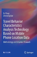 Book Cover for Travel Behavior Characteristics Analysis Technology Based on Mobile Phone Location Data by Fei Yang, Zhenxing Yao