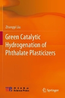 Book Cover for Green Catalytic Hydrogenation of Phthalate Plasticizers by Zhongyi Liu