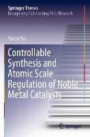 Book Cover for Controllable Synthesis and Atomic Scale Regulation of Noble Metal Catalysts by Yancai Yao