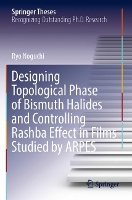 Book Cover for Designing Topological Phase of Bismuth Halides and Controlling Rashba Effect in Films Studied by ARPES by Ryo Noguchi