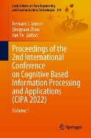 Book Cover for Proceedings of the 2nd International Conference on Cognitive Based Information Processing and Applications (CIPA 2022) by Bernard J Jansen