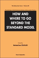 Book Cover for How And Where To Go Beyond The Standard Model - Proceedings Of The International School Of Subnuclear Physics by Antonino (European Physical Society, Geneva, Switzerland) Zichichi