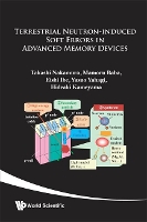 Book Cover for Terrestrial Neutron-induced Soft Error In Advanced Memory Devices by Takashi (Tohoku Univ, Japan) Nakamura, Eishi (Hitachi Ltd, Japan) Ibe, Mamoru (Tohoku Univ, Japan) Baba, Yasuo (Hitachi Yahagi