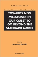 Book Cover for Towards New Milestones In Our Quest To Go Beyond The Standard Model - Proceedings Of The International School Of Subnuclear Physics by Antonino (European Physical Society, Geneva, Switzerland) Zichichi