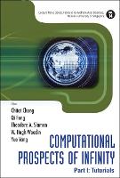 Book Cover for Computational Prospects Of Infinity - Part I: Tutorials by Chi Tat (Nus, S'pore) Chong