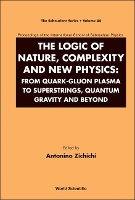 Book Cover for Logic Of Nature, Complexity And New Physics, The: From Quark-gluon Plasma To Superstrings, Quantum Gravity And Beyond - Proceedings Of The International School Of Subnuclear Physics by Antonino (European Physical Society, Geneva, Switzerland) Zichichi