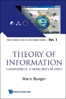 Book Cover for Theory Of Information: Fundamentality, Diversity And Unification by Mark (Univ Of California, Los Angeles, Usa) Burgin