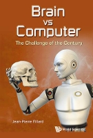 Book Cover for Brain Vs Computer: The Challenge Of The Century by Jean-pierre (Univ Montpellier Ii, France) Fillard