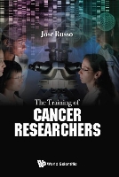 Book Cover for Training Of Cancer Researchers, The by Jose (Fox Chase Cancer Center-temple Health, Usa) Russo