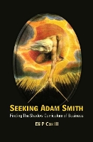 Book Cover for Seeking Adam Smith: Finding The Shadow Curriculum Of Business by Eli P (The Univ Of Texas At Austin, Usa) Cox Iii