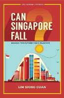 Book Cover for Can Singapore Fall?: Making The Future For Singapore by Siong Guan Lee Kuan Yew School Of Public Policy, Nus, Spore Lim