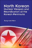 Book Cover for North Korean Nuclear Weapon And Reunification Of The Korean Peninsula by Sung-wook (Korea Univ, Korea) Nam