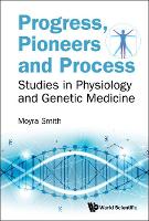 Book Cover for Progress, Pioneers And Process: Studies In Physiology And Genetic Medicine by Moyra (Univ Of California, Irvine, Usa) Smith