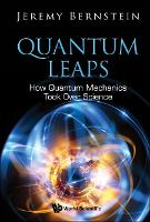 Book Cover for Quantum Leaps: How Quantum Mechanics Took Over Science by Jeremy (Stevens Inst Of Technology, Usa) Bernstein